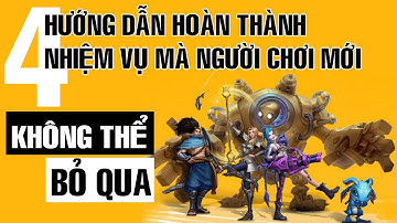 Hướng dẫn hoàn thành 4 nhiệm vụ không thể bỏ qua cho người chơi mới trong LMHT Tốc Chiến (Wild Rift)