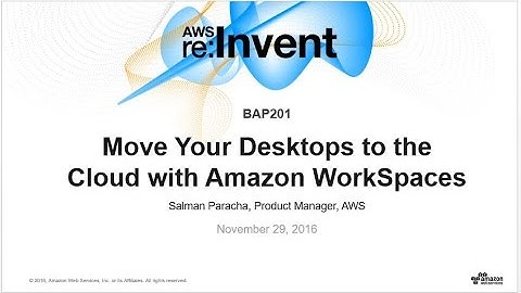 AWS re:Invent 2016: Move your desktops to the cloud with Amazon WorkSpaces (BAP201)