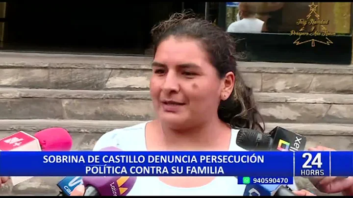 Sobrina de Pedro Castillo asegura que expresidente...