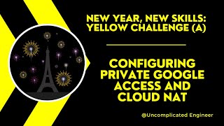 Configuring Private Google Access and Cloud NAT || New Year, New Skills: Yellow Challenge (A)