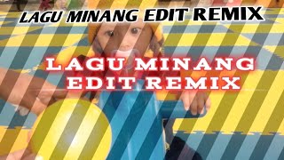 Lagi Edit Minang Fersi Remix Dj Abg Jaman Now