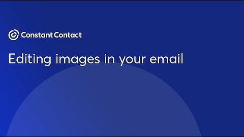 Editing images in your email | Constant Contact