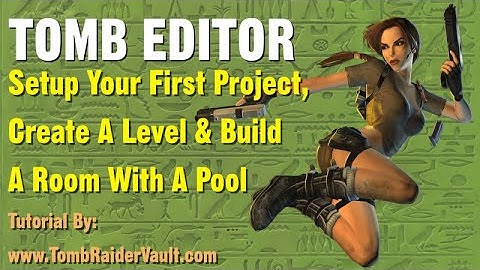 Tomb Editor Tutorial - Create a new project, a new level & a room with a pool