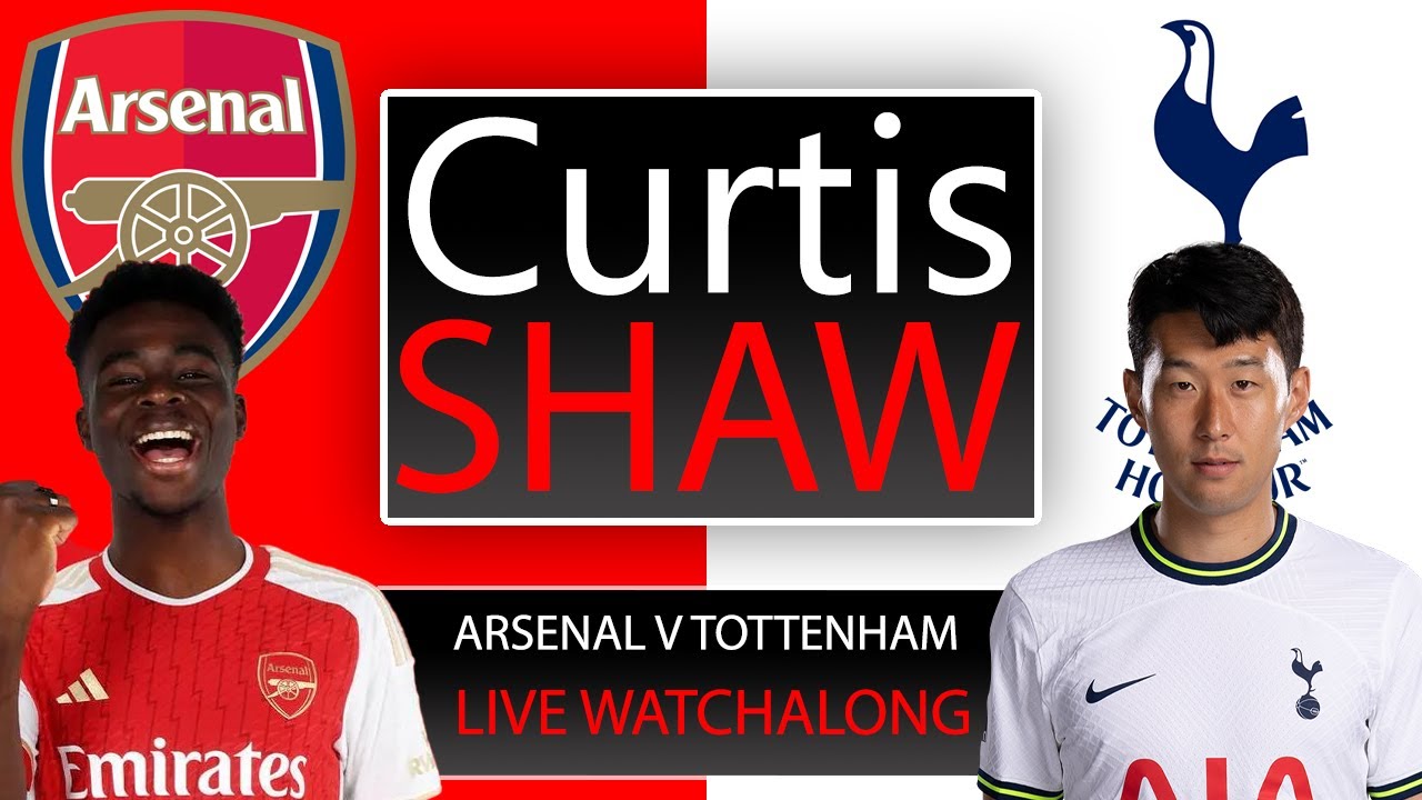 Arsenal v Tottenham Live Watchalong (Curtis Shaw TV)
