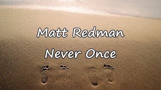 Video thumbnail of "Matt Redman - Never Once [with lyrics]"