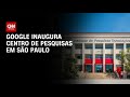 Google inaugura centro de pesquisa na Universidade de São Paulo | CNN PRIME TIME