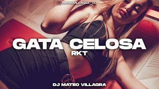 GATA CELOSA - RKT - Dj Mateo Villagra (RIP BAJOS)