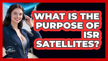 What Is The Purpose Of ISR Satellites?