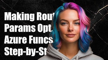 Making Route Parameters Optional in Azure Functions: A Step-by-Step Guide