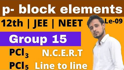 p - block elements : 09 | Phosphorous Halides | group 15 elements | nitrogen family | Class 12