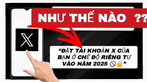 Cách làm cho tài khoản Twitter (X) của bạn trở thành riêng tư (2025)