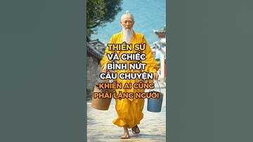 Thuật Cổ Nhân: Thiền sư và chiếc bình nứt: Câu chuyện khiến ai cũng phải lặng người