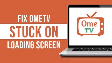 OmeTV Not Loading - Fix OmeTV Stuck On Loading Screen
