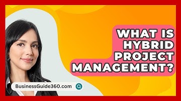 What Is Hybrid Project Management? - BusinessGuide360.com