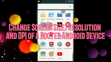 Change Screen Resolution/Size and DPI of a Android Device