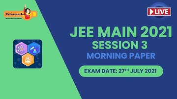 JEE Main 2021 Question Paper Solutions (27th July Morning paper) | 3rd attempt | Extramarks JEE