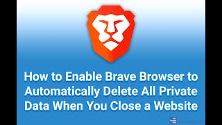 Famous How to Enable Brave Browser to Automatically Delete All Private Data When You Close a Website Wealth
