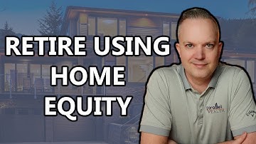 Generate Cash Flow For Retirement Using Your Home Equity