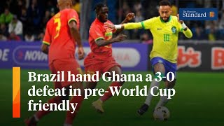 Brazil Hand Ghana A 3-0 Defeat In A Pre-World Cup Friendly Match Ghstandard