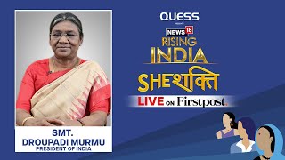 Droupadi Murmu LIVE: India's President Droupadi Murmu Speaks At News18 Rising India ‘She Shakti’