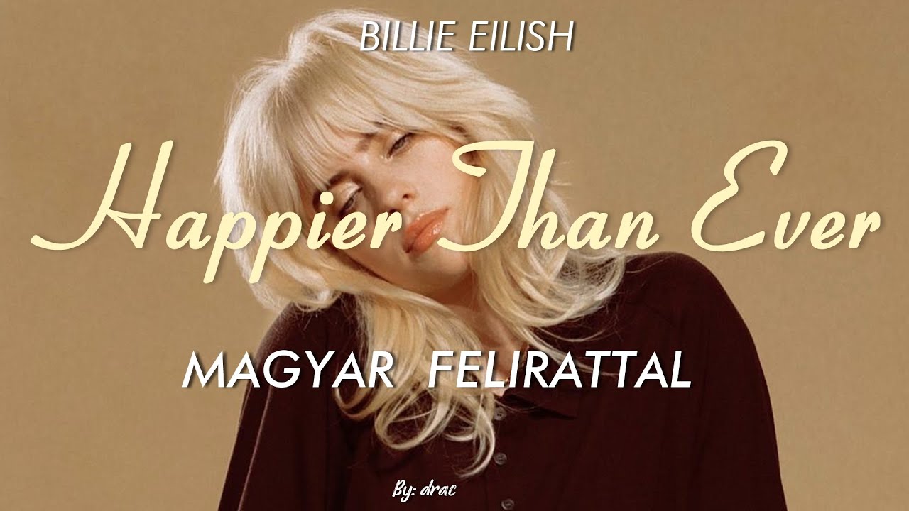 Billie Eilish - Happier Than Ever magyar felirattal