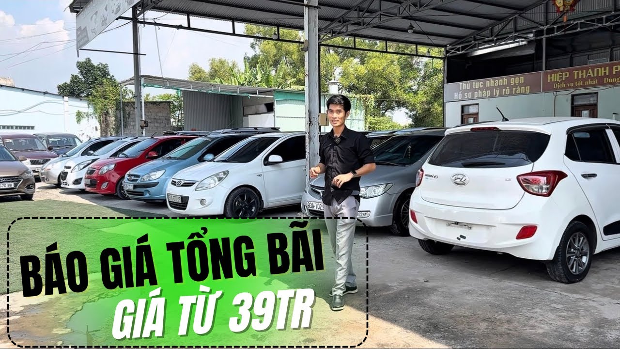 39 Triệu Sở Hữu Ngay Ô Tô | Báo Giá Tổng Bãi Xe Ô Tô Cũ Biên Hoà