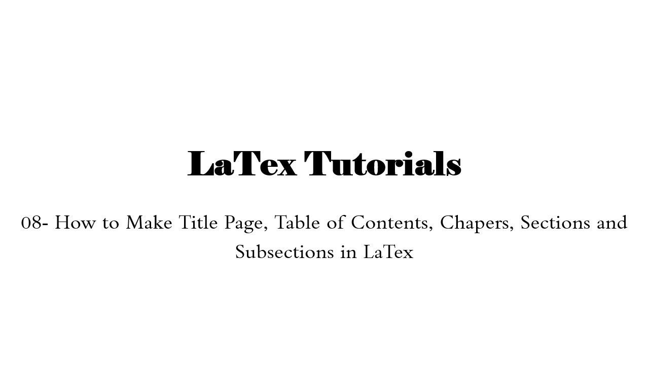 Latex Tutorial 8 | Contents, Title, Chapters & Sections in LaTex