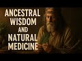 Ancestral Wisdom and Natural Medicine