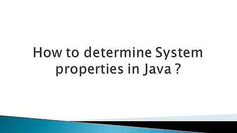 How to determine System properties in Java ?