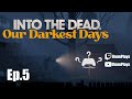 Into the Dead: Our Darkest Days (Demo) Episode 5