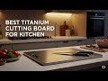 TOP 5 Best Titanium Cutting Board for Kitchen 2026 | Eco friendly cutting board