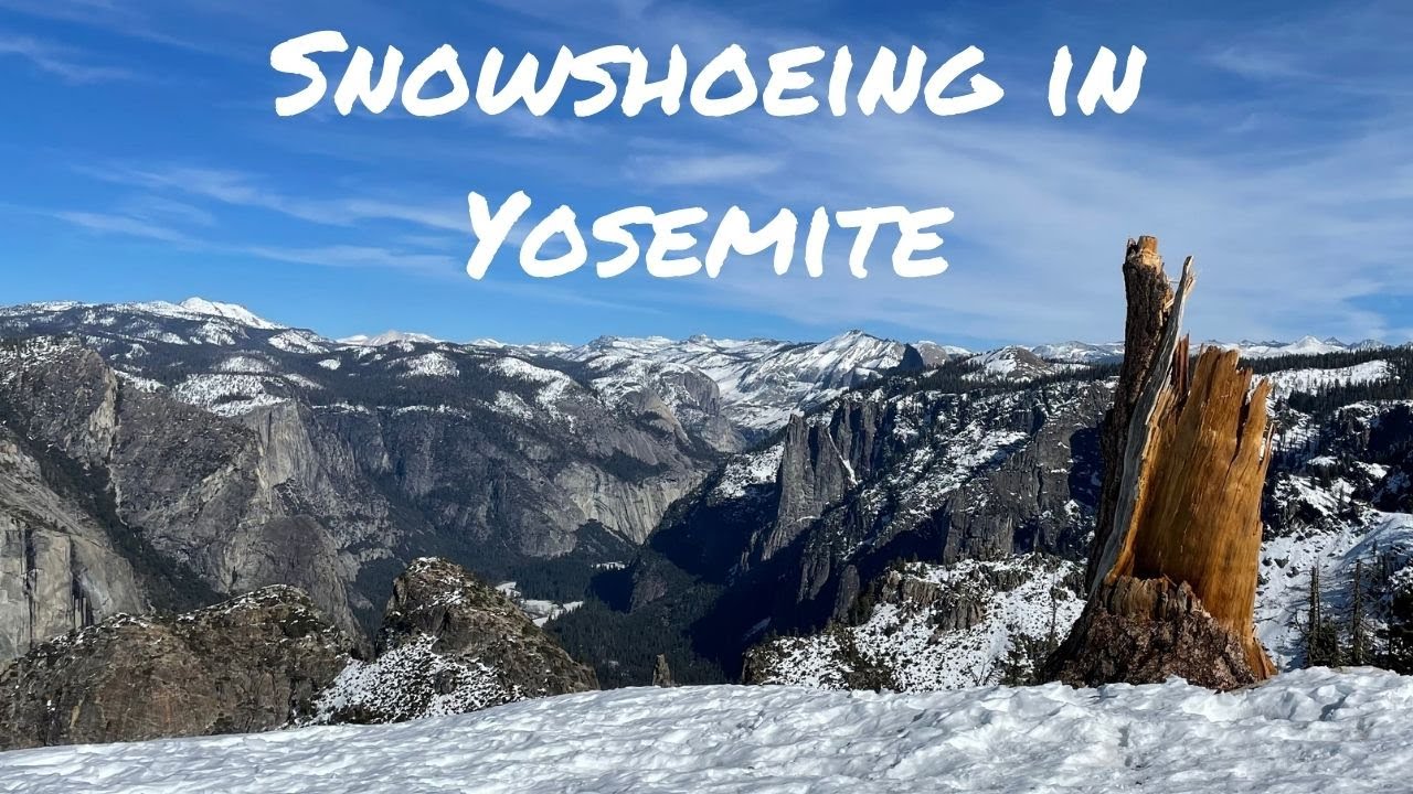 Learning how to snowshoe in Yosemite YouTube