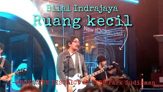 Ruang Kecil ~ Bilal Indrajaya | Live at SCBD Sudirman "I-NNOVATION DISTRICT" 9 Feb 2025