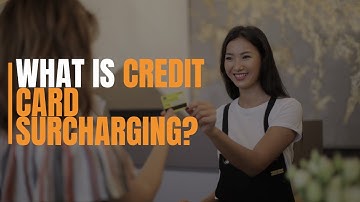 What is Credit Card Surcharging?