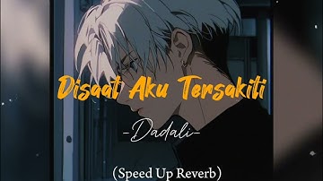 Disaat Aku Tersakiti - Dadali (Speed Up + Reverb)