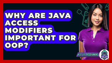 Why Are Java Access Modifiers Important For OOP? - Next LVL Programming