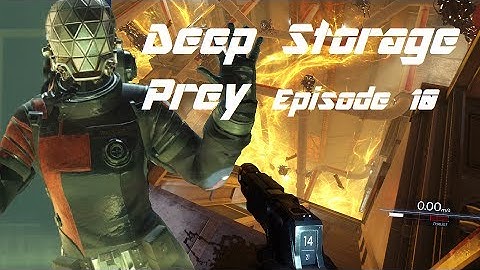 Deep Storage | PREY Ep 10