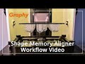 Graphy shape memory aligner workflow