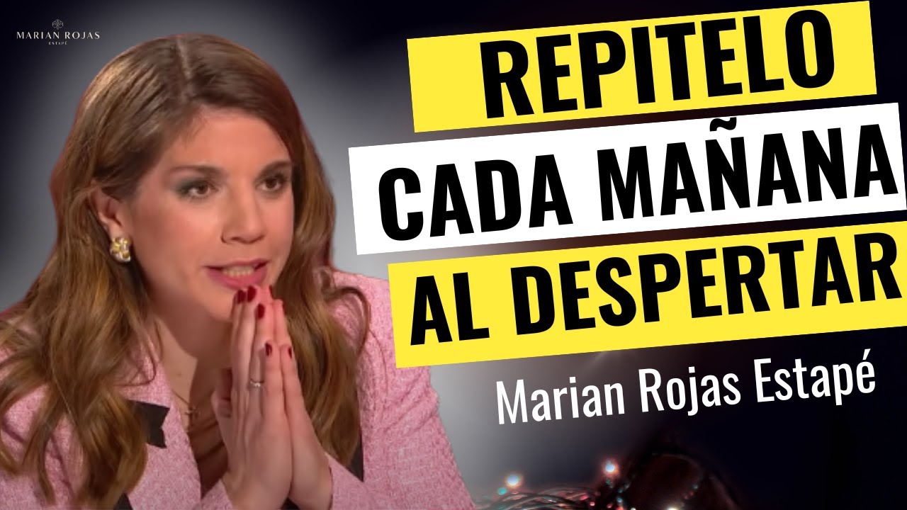 REPITE ESTO CADA MAÑANA AL DESPERTAR - DECRETOS Y AFIRMACIONES | MARIAN ROJAS ESTAPÉ