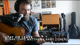 Stay or Leave - Dave Matthews Cover (retake in Raised B tuning)