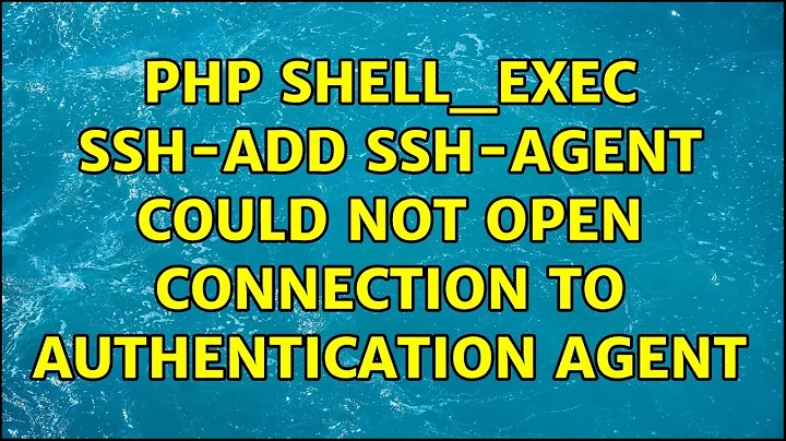 PHP shell_exec ssh-add ssh-agent could not open connection to authentication agent