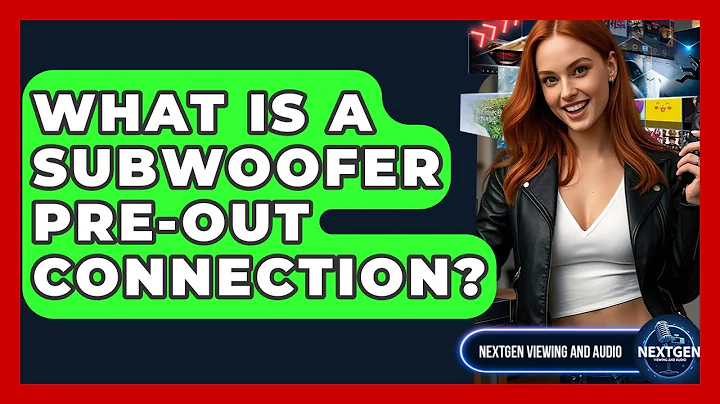 What Is A Subwoofer Pre-out Connection? - NextGen Viewing and Audio