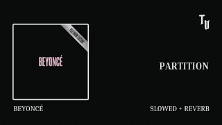 Beyoncé | Partition | Slowed + Reverb