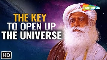 The Key to Open Up the Universe – Sadhguru