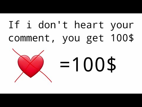 If i don't heart your comment, you get 100$