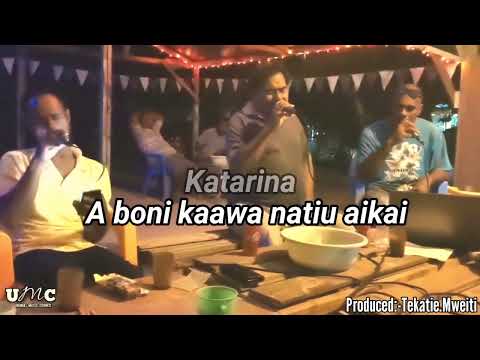 Katarina A Boni Kaawa Natiu Aikai Karaoke By Nabooi Taratobwa Tekatie Mweiti Tekamangu Bwauira