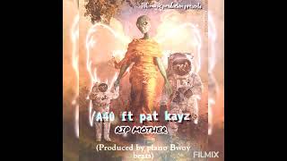 Rip mother new hip hop song by A40 ft pat kay (produced by piano Bwoy beats)
