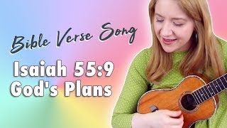 Video thumbnail of "Bible Verse Song - Isaiah 55:9 (God's Plans)"