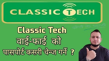 Kasari classic tech wifi ko password change garne / How To change classic tech router password