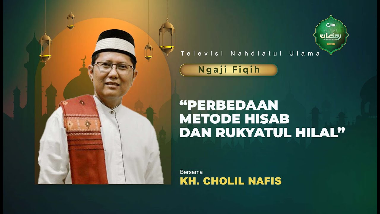 Kultum Ramadan Bersama KH. Cholil Nafis: Perbedaan Metode Hisab dan Rukyatul Hilal